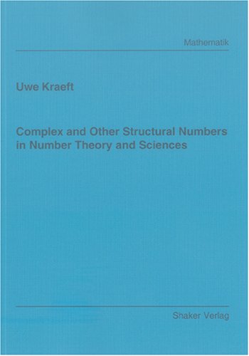 Complex and Other Structural Numbers in Number Theory and Sciences