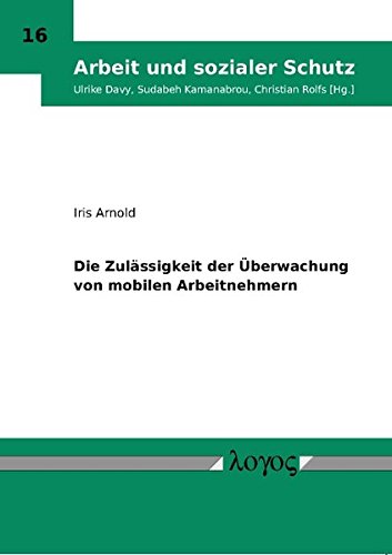 Die Zulässigkeit Der Überwachung von Mobilen Arbeitnehmern