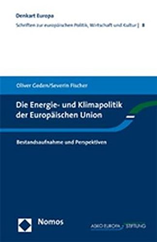 Die Energie- Und Klimapolitik Der Europaischen Union: Bestandsaufnahme Und Perspektiven (Denkart Europa) (German Edition)