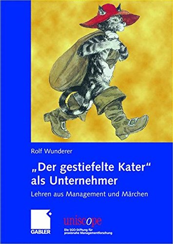 Der gestiefelte Kater als Unternehmer Lehren aus Management und Marchen uniscope. Die SGO Stiftung fur praxisnahe Managementforschung German Edition