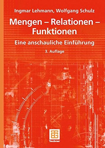 Mengen Relationen Funktionen Eine anschauliche Einfuhrung Mathematik ABC fur das Lehramt German Edition