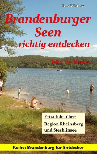 Brandenburger Seen Richtig Entdecken (Teil 1: Der Norden) (German Edition)