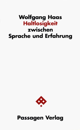 Haltlosigkeit: zwischen Sprache und Erfahrung