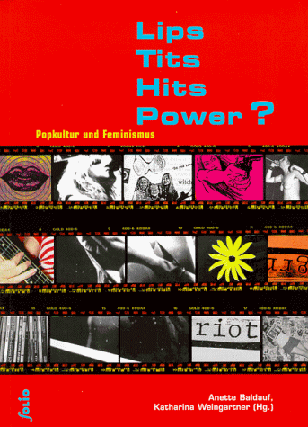 Lips. Tits. Hits. Power? Popkultur Und Feminismus