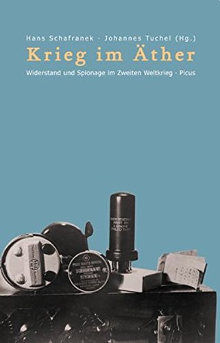 Krieg Im Ather: Widerstand Und Spionage Im Zweiten Weltkrieg