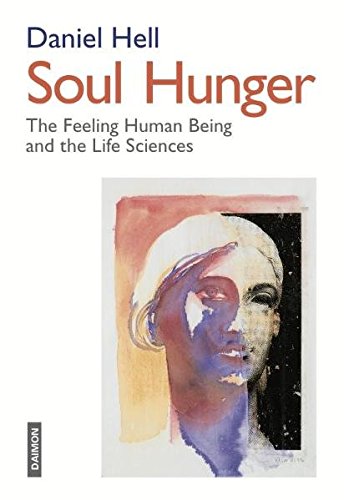 Soul Hunger: The Feeling Human Being And The Life Sciences