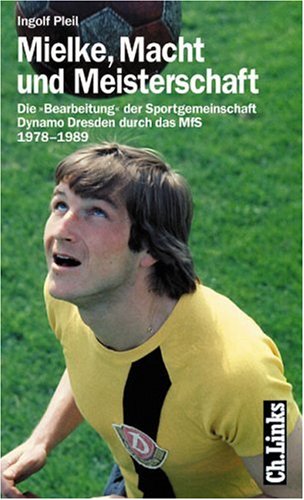 Mielke, Macht Und Meisterschaft