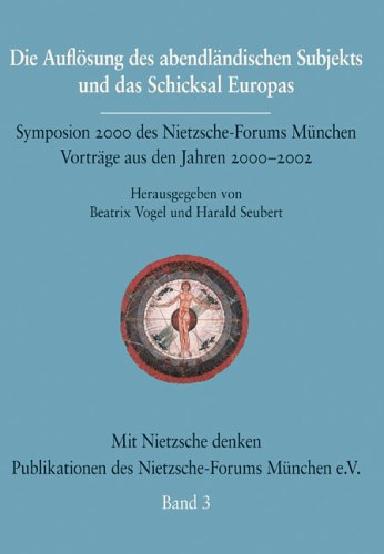Die Auflösung Des Abendländischen Subjekts Und Das Schicksal Europas (Mit Nietzsche Denken) (German Edition)