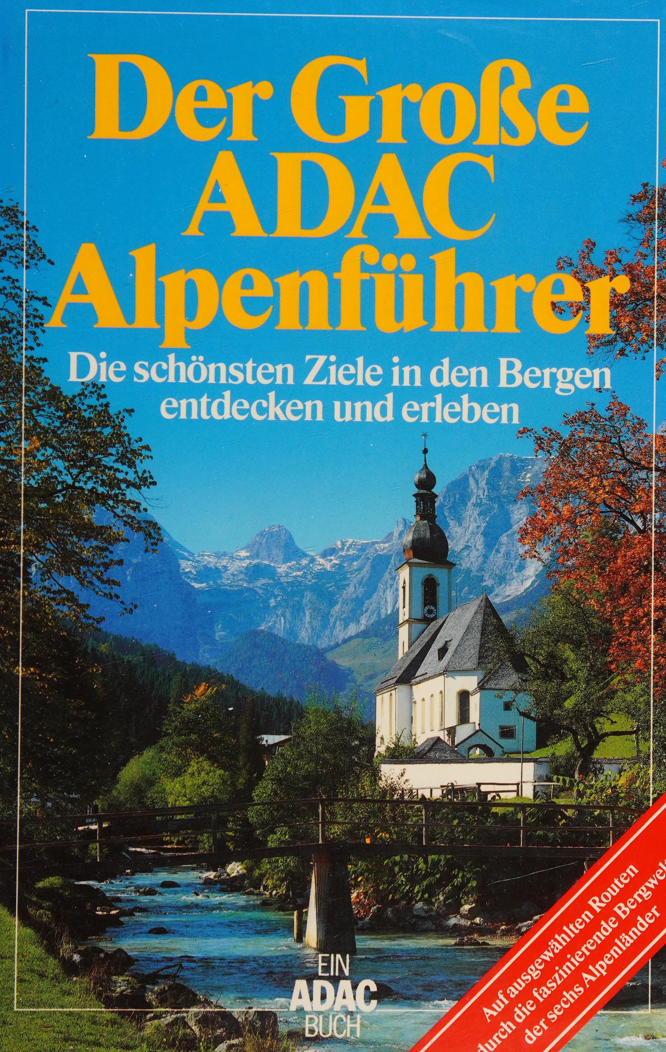 Der Große ADAC Alpenführer. Die Schönsten Ziele in Den Bergen Entdecken Und Erleben