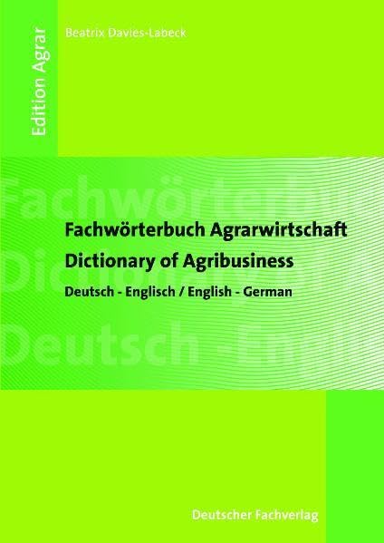 Fachwörterbuch Agrarwirtschaft = Dictionary of Agribusiness