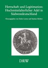 Herrschaft und Legitimation: hochmittelasterlicher Adel in S udwestdeutschland. Symposion Adel, Ritter, Ritterschaft vom Hochmittelalter bis zum Modernen Verfassungsstaat (21. 22. Mai 1998, Schloss Weitenburg)