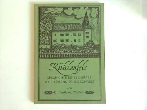 Kühlenfels: Geschichte Eines Dorfes In Der Fränkischen Schweiz