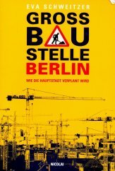 Großbaustelle Berlin. Wie Die Hauptstadt Verplant Wird.