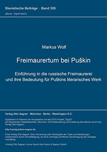 Freimaurertum bei Puskin. Einfuehrung in die russische Freimaurerei und ihre Bedeutung fuer Puskins literatisches Werk
