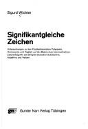 Signifikantgleiche Zeichen: Untersuchungen Zu Den Problembereichen Polysemie, Homonymie Und Vagheit Auf Der Basis Eines Kommunikativen Zeichenbegriffs Am Beispiel Deutscher Substantive, Adjektive Und Verben