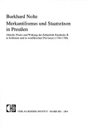 Merkantilismus Und Staatsräson In Preußen Absicht, Praxis Und Wirkung Der Zollpolitik Friedrichs Ii. In Schlesien Und In Westfälischen Provinzen (1740 - 1786).