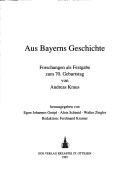 Aus Bayerns Geschichte. Forschungen als Festgabe zum 70. Geburtstag von Andreas Kraus