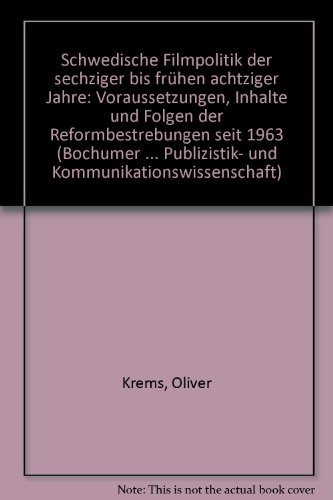 Schwedische Filmpolitik Der Sechziger Bis Frühen Achtziger Jahre: Voraussetzungen, Inhalte Und Folgen Der Reformbestrebungen Seit 1963