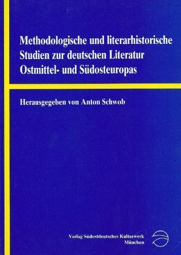 Methodologische und literarhistorische Studien zur deutschen Literatur Ostmittel- und Sudosteuropas