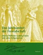 Das Jahrhundert der Freundschaft: Johann Wilhelm Ludwig Gleim und seine Zeitgenossen. Ausstellung vom 7. Februar bis 12. April 2004