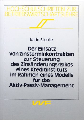 Der Einsatz von Zinsterminkontrakten zur Steuerung des Zinsanderungsrisikos eines Kreditinstituts im Rahmen eines Modells fur das Aktiv-Passiv-Management