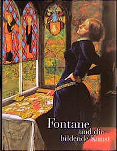 Fontane und die bildende Kunst: Katalog der Ausstellung der Nationalgalerie, der Staatlichen Museen Preussischer Kulturbesitz
