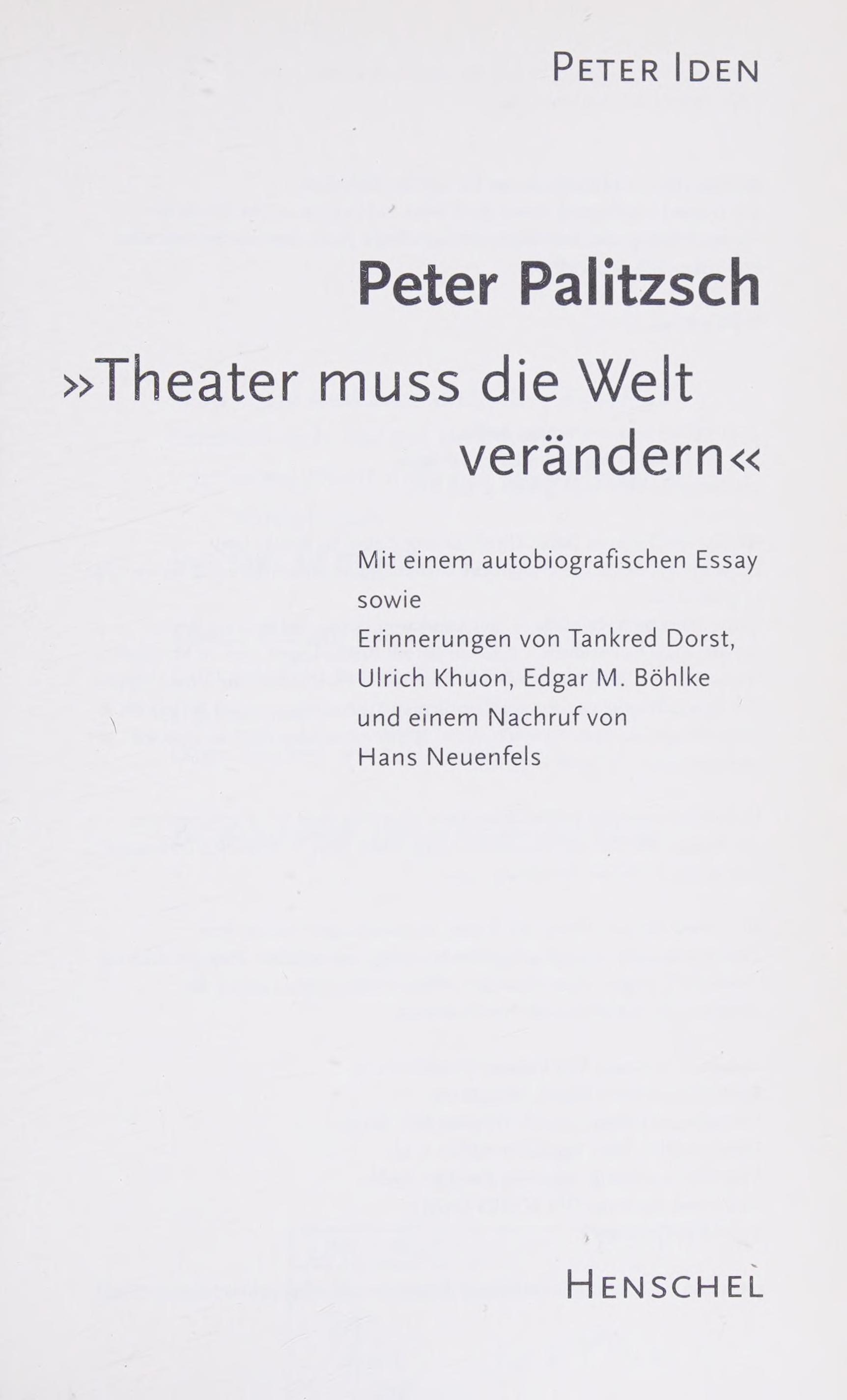Peter Palitzsch Theater Muss Die Welt Verändern. Mit Einem Autobiografischen Essay
