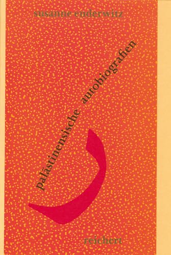 Unsere Situation schuf unsere Erinnerungen: pal astinensische Autobiographien zwischen 1967 und 2000