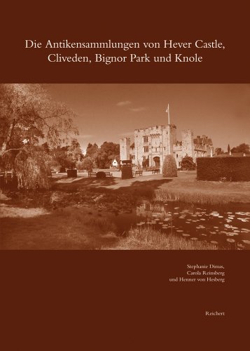 Die Antikensammlungen von Hever Castle Cliveden Bignor Park und Knole