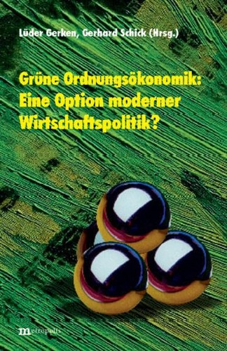 Grüne Ordnungsökonomik: Eine Option Moderner Wirtschaftspolitik?