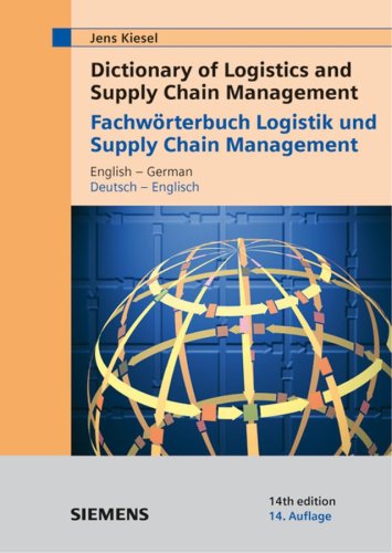 Dictionary of Logistics and Supply Chain Management Fachworterbuch Logistik und Supply Chain Management English German Deutsch Englisch 14th Edition