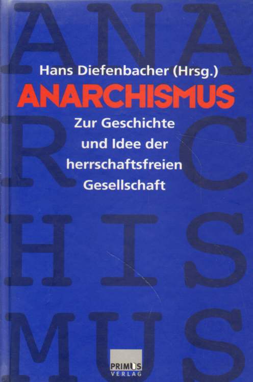 Anarchismus. Zur Geschichte und Idee der herrschaftsfreien Gesellschaft