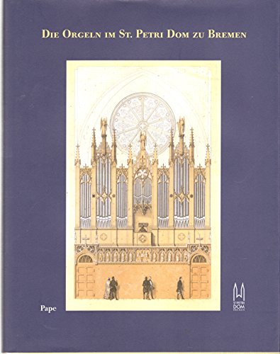 Die Orgeln Im St. Petri Dom Zu Bremen