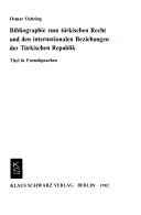Bibliographie Zum Türkischen Recht Und Den Internationalen Beziehungen Der Türkischen Republik: Titel In Fremdsprachen