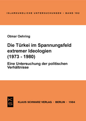 Die Türkei Im Spannungsfeld Extremer Ideologien (1973-1980): Eine Untersuchung Der Politischen Verhältnisse (Islamkundliche Untersuchungen) (German Edition)
