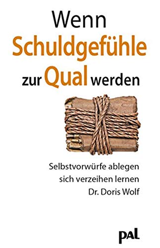 Wenn Schuldgefühle Zur Qual Werden