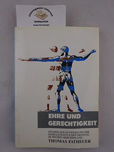 Ehre Und Gerechtigkeit: Studien Zur Gesellschaftlichen Ordnung Im Frühen Griechenland