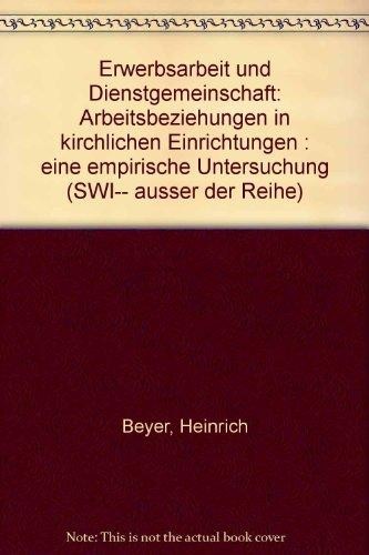 Erwerbsarbeit und Dienstgemeinschaft: Arbeitsbeziehungen in kirchlichen Einrichtungen - Eine empirische Untersuchung