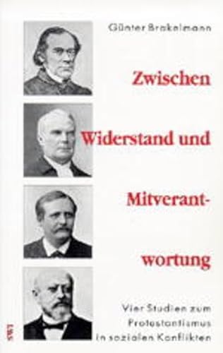Zwischen Widerstand Und Mitverantwortung: Vier Studien Zum Protestantismus In Sozialen Konflikten