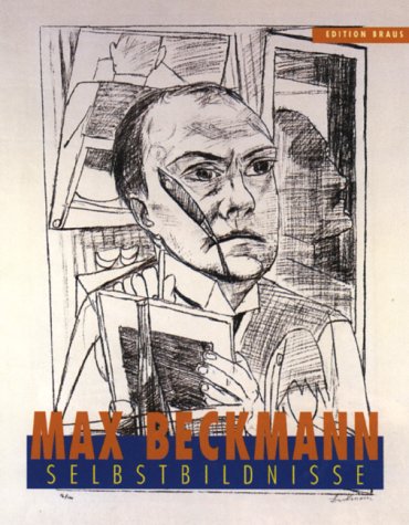 Max Beckmann: Selbstbildnisse : Zeichnung Und Druckgraphik