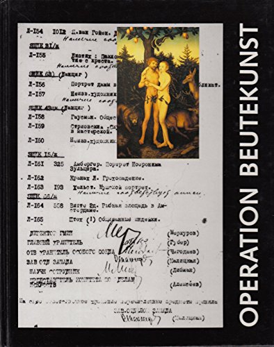 Operation Beutekunst. Die Verlagerung deutscher Kulturguter in die Sowjetunion nach 1945