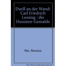 Duell an der Wand: Carl Friedrich Lessings Hussiten-Gemalde