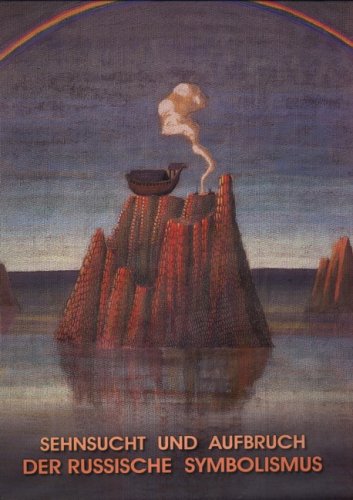 Sehnsucht und Aufbruch: der russische Symbolismus als historische und aktuelle Dimension. Ludwig-Museum im Deutschherrenhaus Koblenz