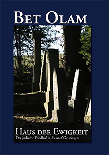 Bet Olam: Haus Der Ewigkeit : Der Jüdische Friedhof In Hennef-Geistingen
