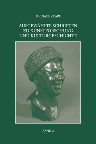 Ausgewahlte Schriften zu Kunstforschung und Kulturgeschichte