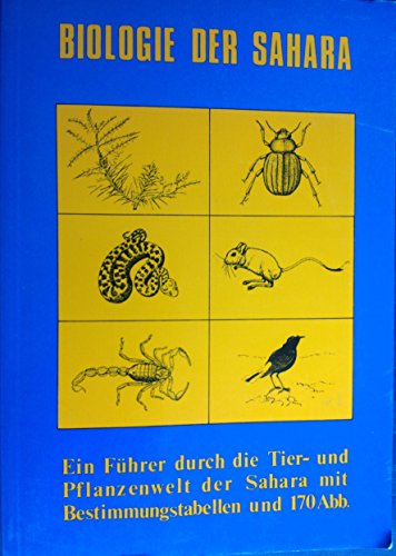Biologie der Sahara. Ein Fuhrer durch die Tier- und Pflanzenwelt der Sahara