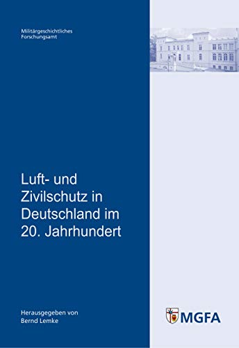 Luft- Und Zivilschutz in Deutschland Im 20. Jahrhundert