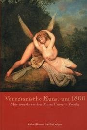 Sehnsucht nach Klassik. Venezianische Kunst um 1800 aus dem Museo Correr di Venezia. Zum 200. Todestag von Pier Antonio Novelli