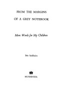 From The Margins Of A Grey Notebook: More Words For My Children
