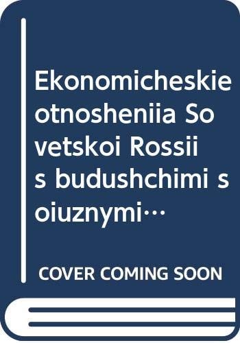 Ėkonomicheskie Otnoshenii͡A︡ Sovetskoĭ Rossii S Budushchimi Soi͡U︡Znymi Respublikami, 1917-1922: Dokumenty I Materialy